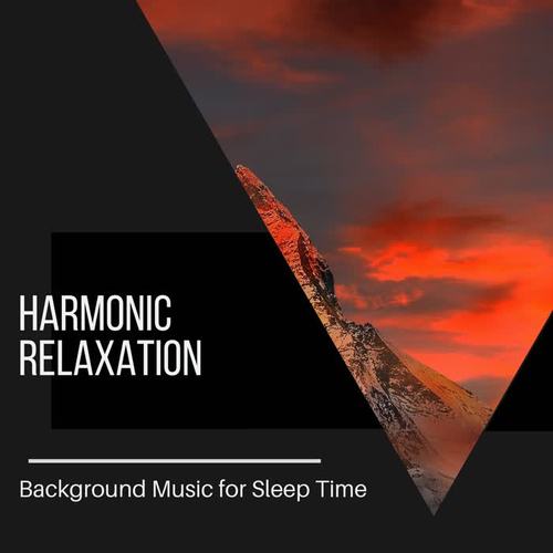 Harmonic Relaxation - Background Music for Sleep Time