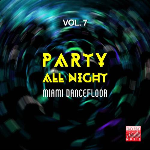 Party All Night, Vol. 7 (Miami Dancefloor)