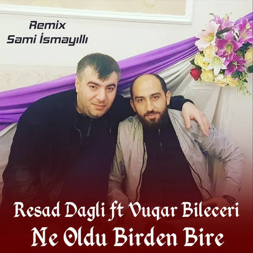 Ne Oldu Birden Bire (Sami Ismayilli Remix)