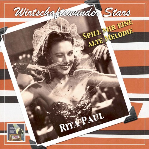 Wirtschaftswunder Stars: Rita Paul – Spiel mir eine alte Melodie