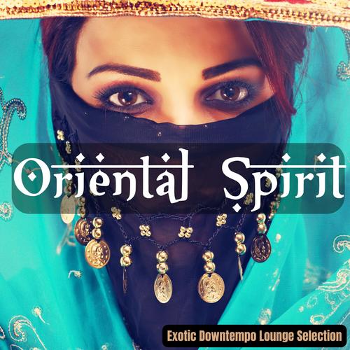 Oriental Spirit (Exotic Downtempo Lounge Selection)