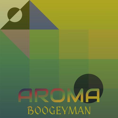 Aroma Boogeyman