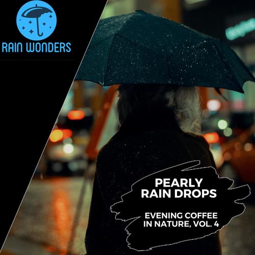 Pearly Rain Drops - Evening Coffee in Nature, Vol. 4