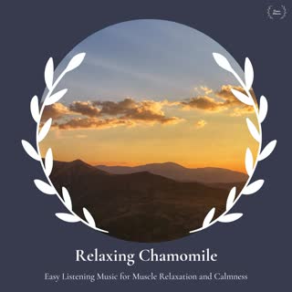 Relaxing Chamomile - Easy Listening Music For Muscle Relaxation And Calmness