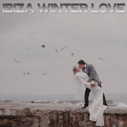 Ibiza Winter Love (Selection Ibiza House Music)