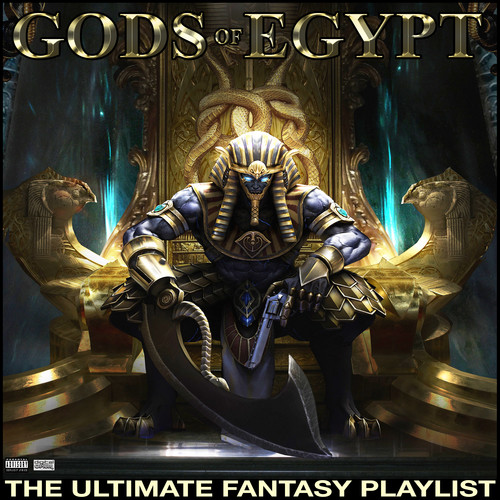 Gods Of Egypt The Ultimate Fantasy Playlist