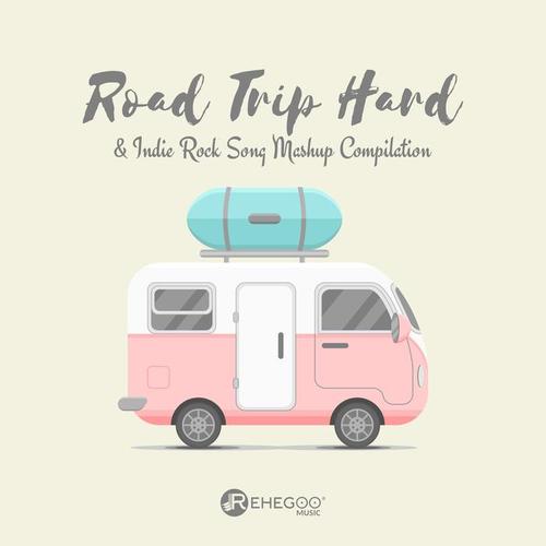 Road Trip Hard & Indie Rock Song Mashup Compilation