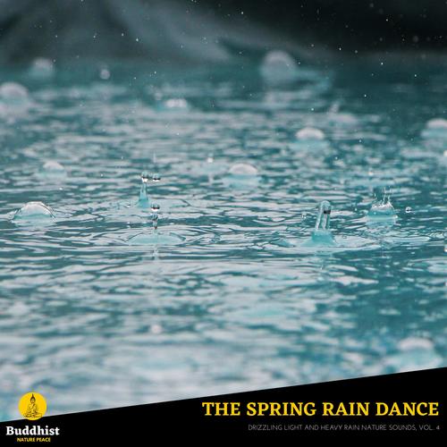 The Spring Rain Dance - Drizzling Light and Heavy Rain Nature Sounds, Vol. 4