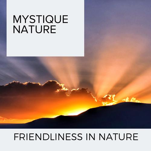 Mystique Nature - Friendliness in Nature