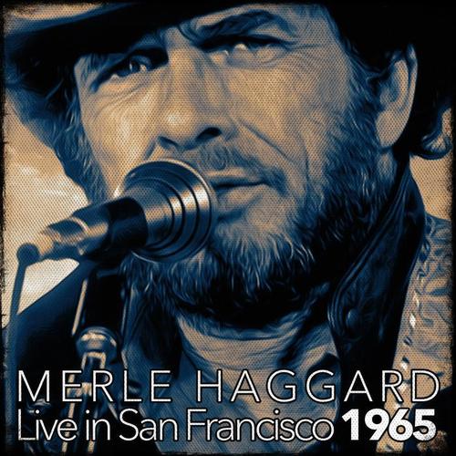 Merle Haggard Live In San Francisco 1965 (Live)