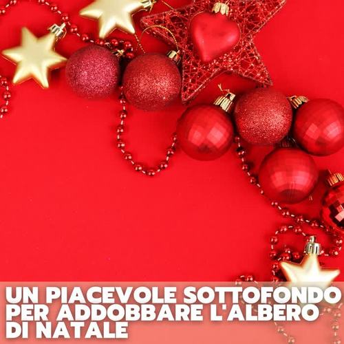 Un piacevole sottofondo per addobbare l'albero di natale