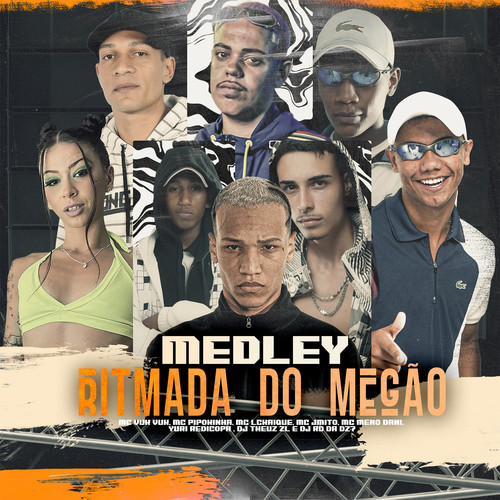 Medley Ritmada do Megão (feat. MC Pipokinha, Mc Vuk Vuk, Mc J Mito, MC LCKaiique, MC Meno Dani) [Explicit]