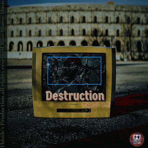 Destruction