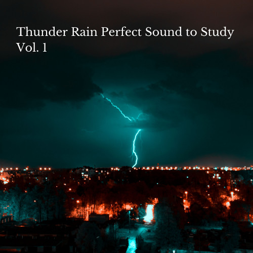 Thunder Rain Perfect Sound to Study Vol. 1