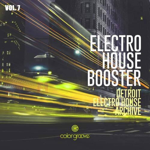 Electro House Booster, Vol. 7 (Detroit Electro House Archive)