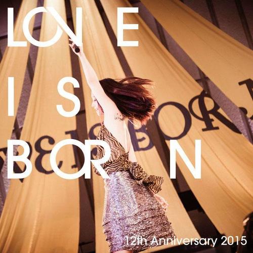 LOVE IS BORN ~12th Anniversary 2015~