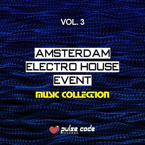 Amsterdam Electro House Event, Vol. 3 (Music Collection)