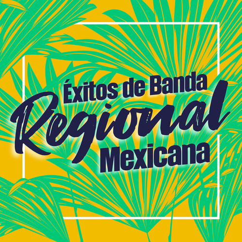 Exitos de Banda y Regional Mexicana