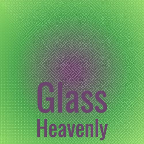 Glass Heavenly