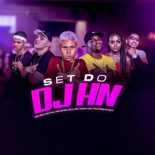 Set Dj Hn (feat. Mc Rai, Mc Pw, Mc Vinny Da Tr, Mc Gabluca & Mc Preta Dzy)