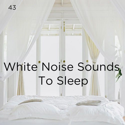 43 White Noise Sounds To Sleep