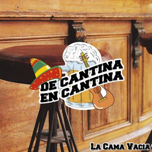 De Cantina En Cantina (La Cama Vacía)