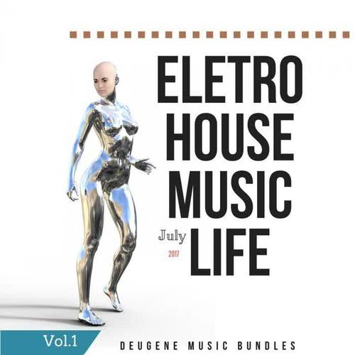 Eletro House Music Life July 2017, Vol. 1