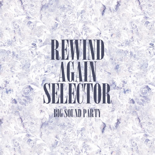 Rewind Again Selecta Big Sound Party Platinum Edition