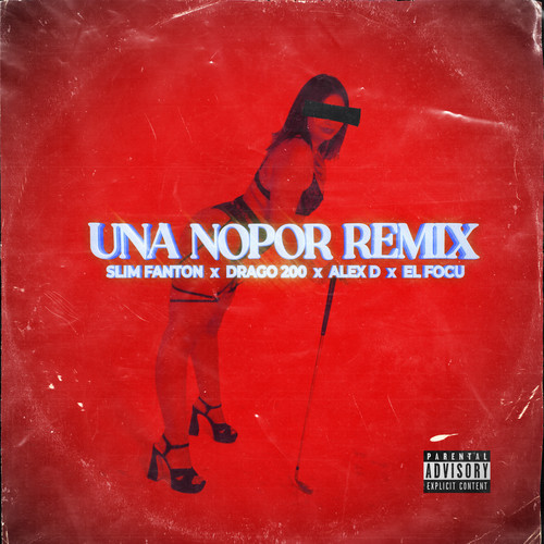 UNA NOPOR REMIX (REMIX) [Explicit]