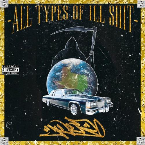 ALL TYPES OF ILL SHIT (Explicit)