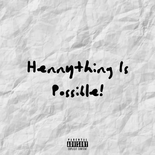 Hennything Is Possible! (Explicit)