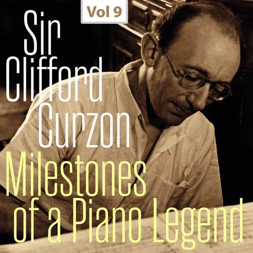 Milestones of a Piano Legend: Sir Clifford Curzon, Vol. 9