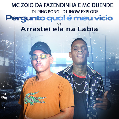 Pergunto Qual É Meu Vicio Vs Arrastei Ela na Labia (feat. DJ Ping Pong & DJ Jhow Explode) [Explicit]
