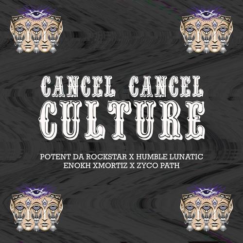 CANCEL CANCEL CULTURE (feat. Humble Lunatic & Enokh Xmortiz) [Explicit]