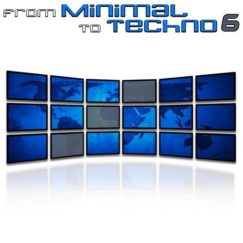 From Minimal to Techno Vol. 6