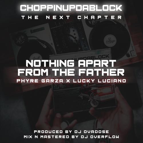 Nothing Apart from the Father (feat. Phyre Garza & Lucky Luciano)