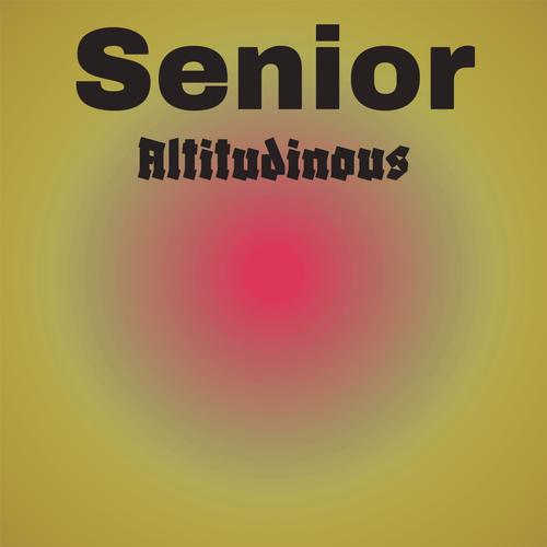 Senior Altitudinous