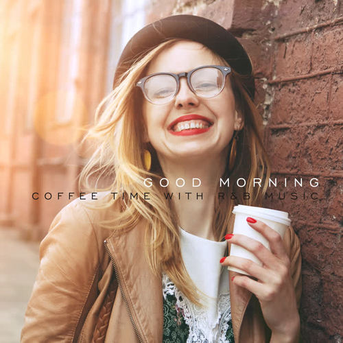 Good Morning – Coffee Time with R&B Music