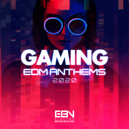 Gaming EDM Anthems 2020