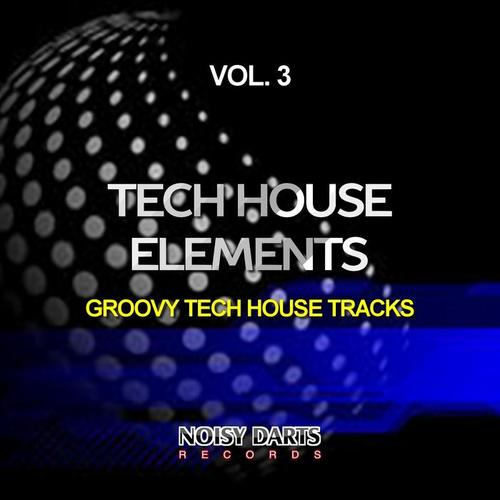 Tech House Elements, Vol. 3 (Groovy Tech House Tracks)