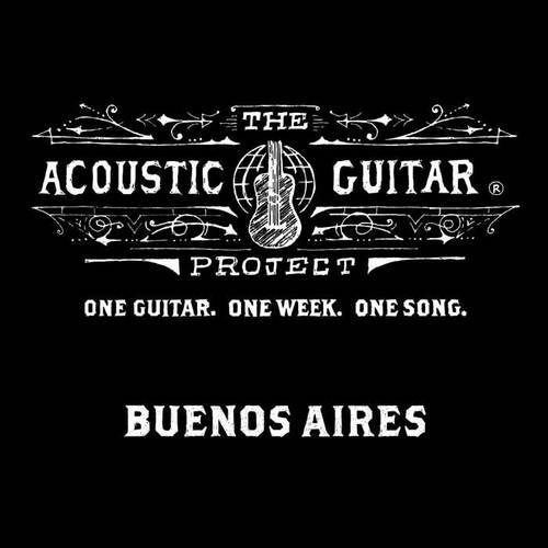 The Acoustic Guitar Project: Buenos Aires 2014