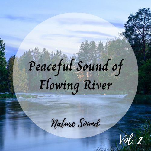 Nature Sound: Peaceful Sound of Flowing River Vol. 2