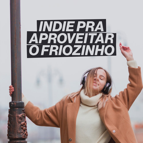 Indie pra aproveitar o friozinho (Explicit)