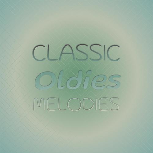 Classic Oldies Melodies