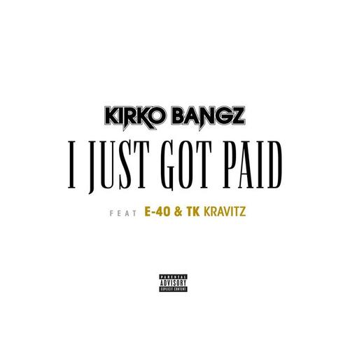 I Just Got Paid (feat. E-40 & TK Kravitz) [Explicit]