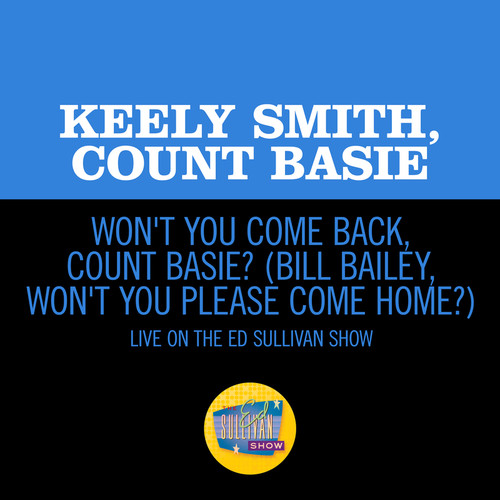 Won't You Come Back, Count Basie? (Bill Bailey, Won't You Please Come Home?) (Live On The Ed Sullivan Show, July 19, 1964)