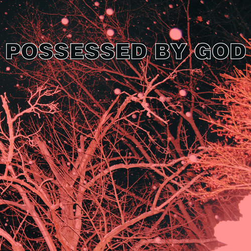 Possessed by God