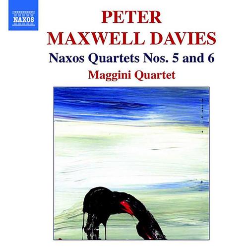 MAXWELL DAVIES, P.: Naxos Quartets Nos. 5 and 6 (Maggini Quartet)