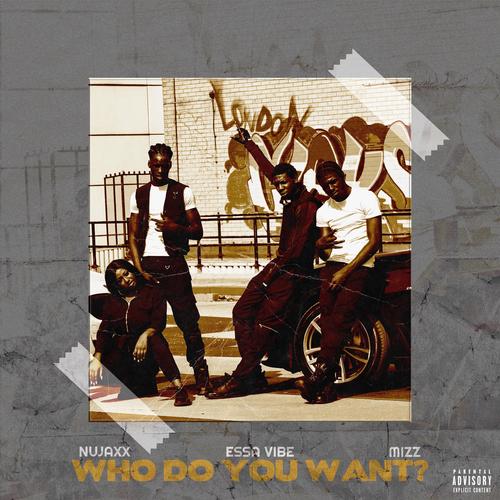 Who Do You Want ? (feat. Mizz & Essa Vibe) [Explicit]