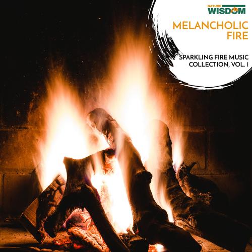 Melancholic Fire - Sparkling Fire Music Collection, Vol. 1